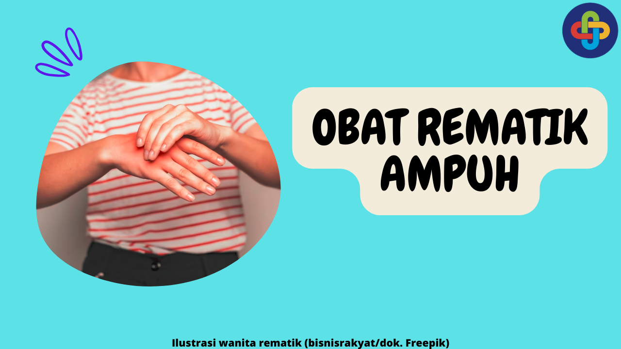 5 Rekomendasi Obat Rematik yang Ampuh dan Efektif