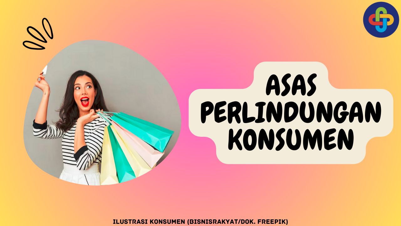 Mengenal 5 Asas Perlindungan Konsumen Berikut Ini