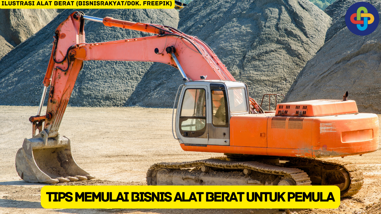 Mengenal 10 Tips Memulai Bisnis Alat Berat untuk Pemula